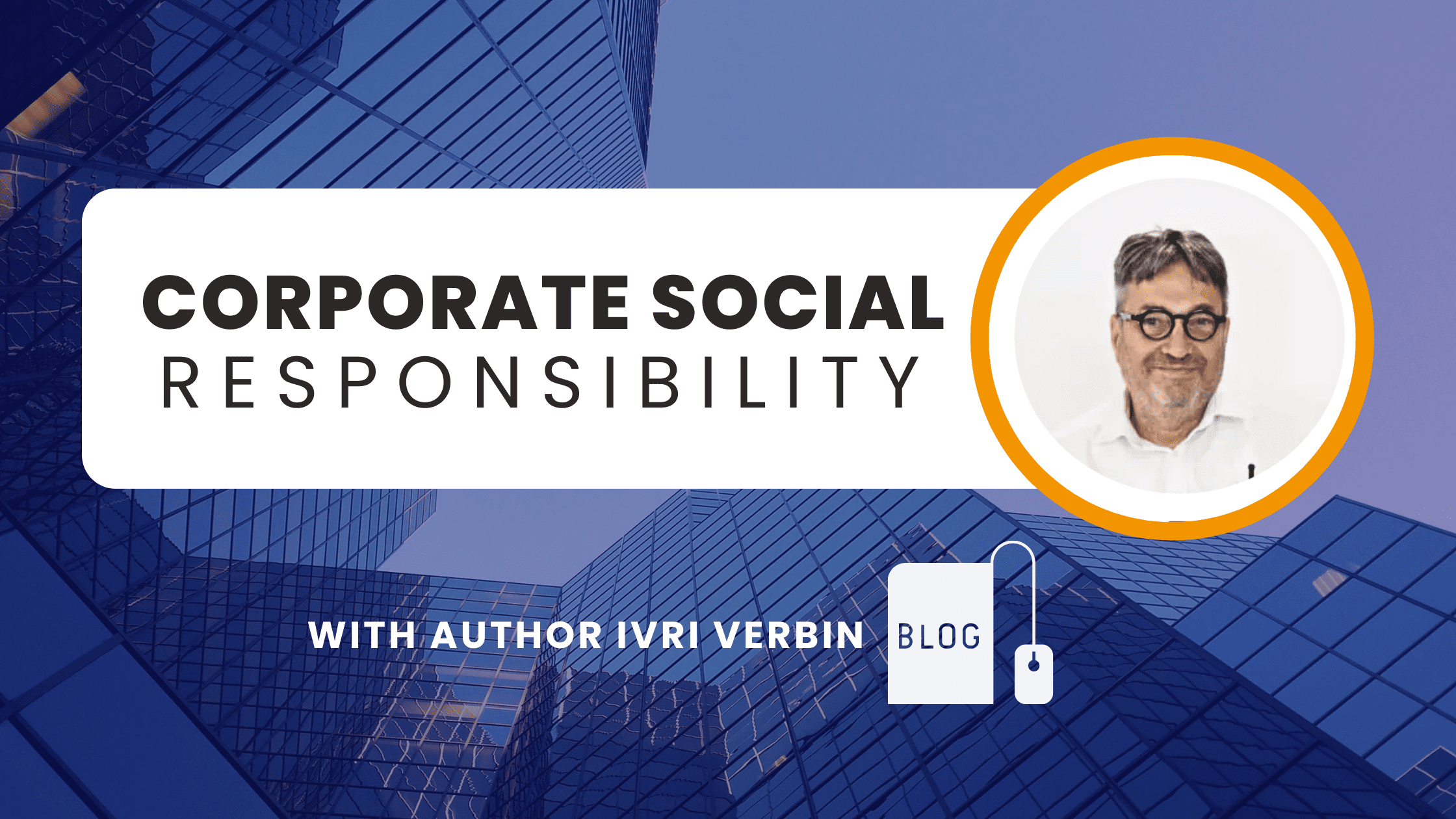 Corporate social responsibility author Ivri Verbin who is wearing glasses and a white shirt 