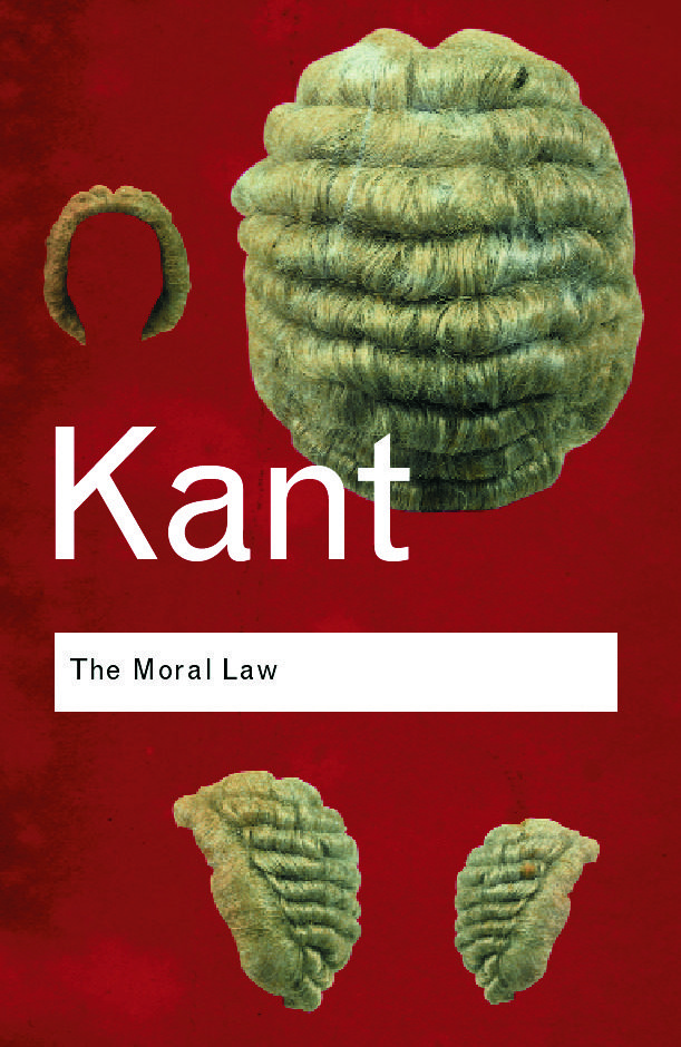 Book cover of 'The Moral Law' (also known as The Groundwork of the Metaphysics of Morals) by Kant.
